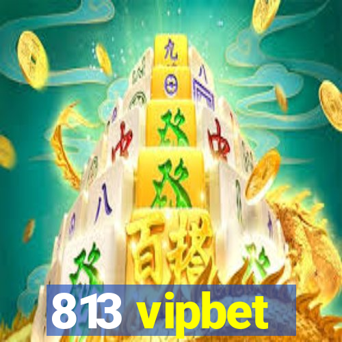 813 vipbet